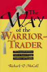 The Way of the Warrior-Trader : The Financial Risk-Taker's Guide to Samurai Courage, Confidence and Discipline, Richard D. McCall