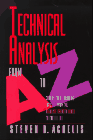 Technical Analysis from A to Z : Covers Every Trading Tool...from the Absolute Breadth Index to the Zig Zag, Steven B. Achelis